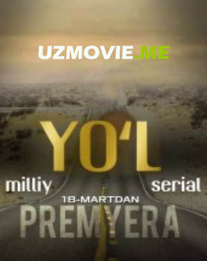 Yo'l 1-2-3-4-5-6-7-8-9-10-qism barcha qismlar (uzbek serial) kino afishasi - Betakror.net
